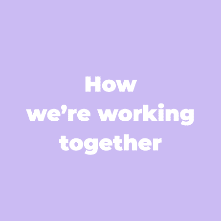 How we’re working together