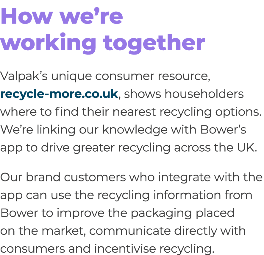 How we’re working together Valpak’s unique consumer resource, recycle more.co.uk, shows householders where to find th...