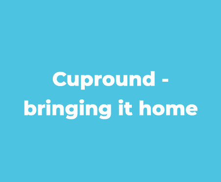 Cupround bringing it home