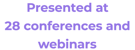 Presented at 28 conferences and webinars