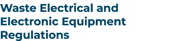 Waste Electrical and Electronic Equipment Regulations