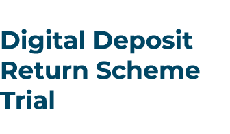 Digital Deposit Return Scheme Trial
