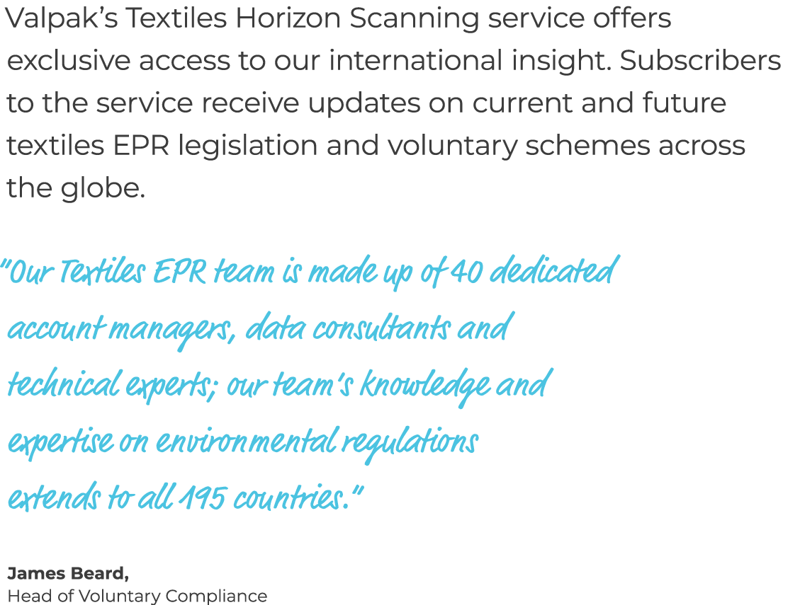 Valpak’s Textiles Horizon Scanning service offers exclusive access to our international insight. Subscribers to the s...