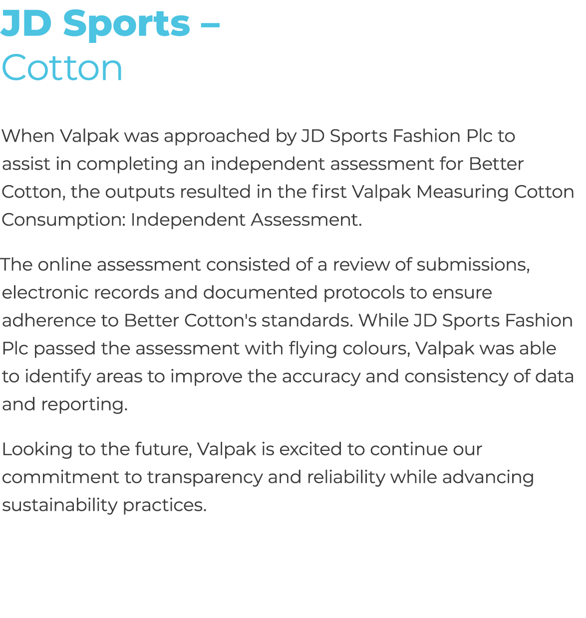 JD Sports – Cotton When Valpak was approached by JD Sports Fashion Plc to assist in completing an independent assessm...