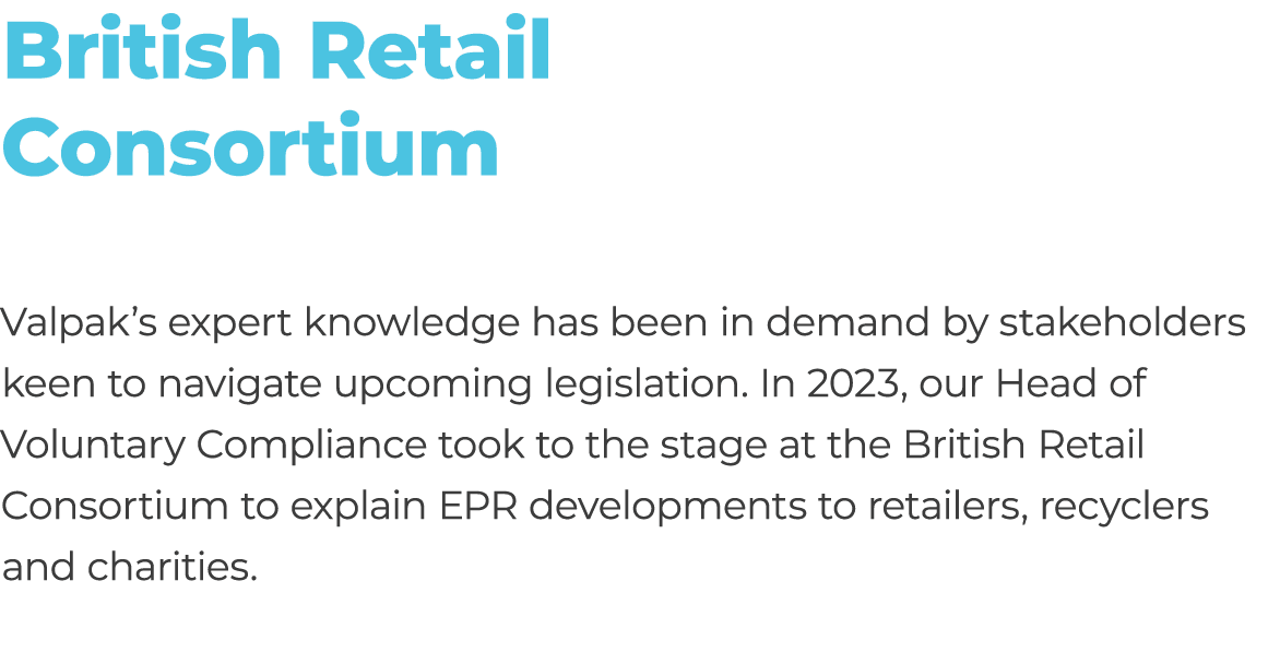 British Retail Consortium Valpak’s expert knowledge has been in demand by stakeholders keen to navigate upcoming legi...