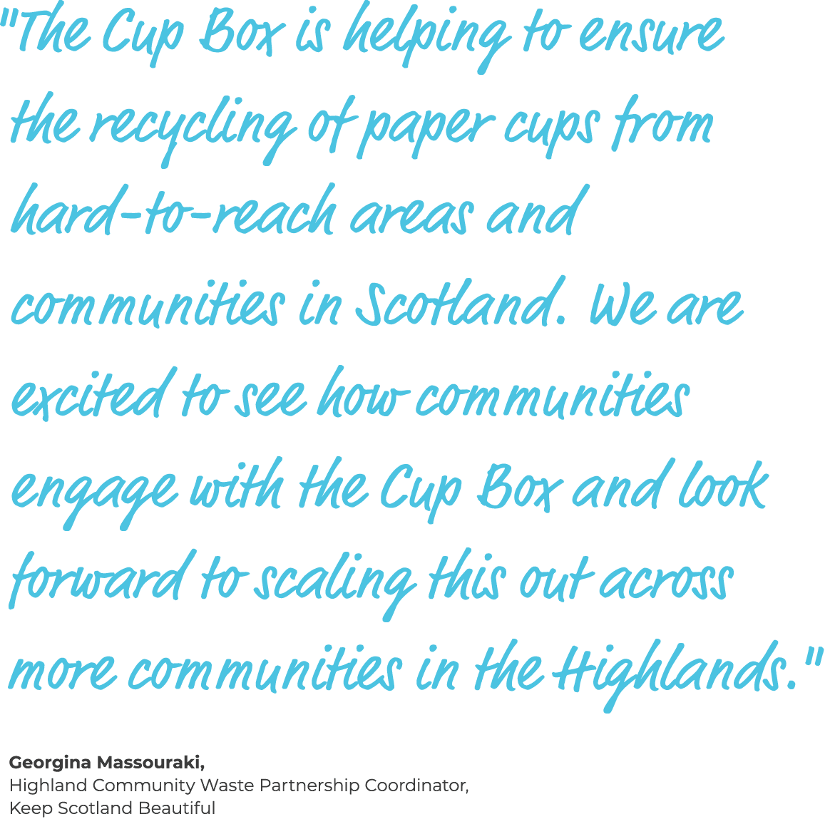 \“The Cup Box is helping to ensure the recycling of paper cups from hard to reach areas and communities in Scotland. ...