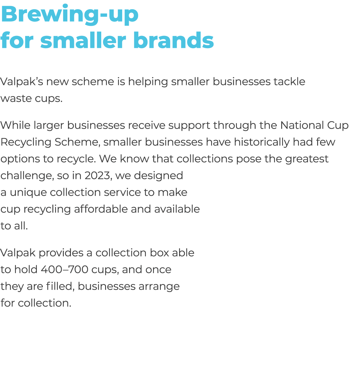 Brewing up for smaller brands Valpak’s new scheme is helping smaller businesses tackle waste cups. While larger busin...