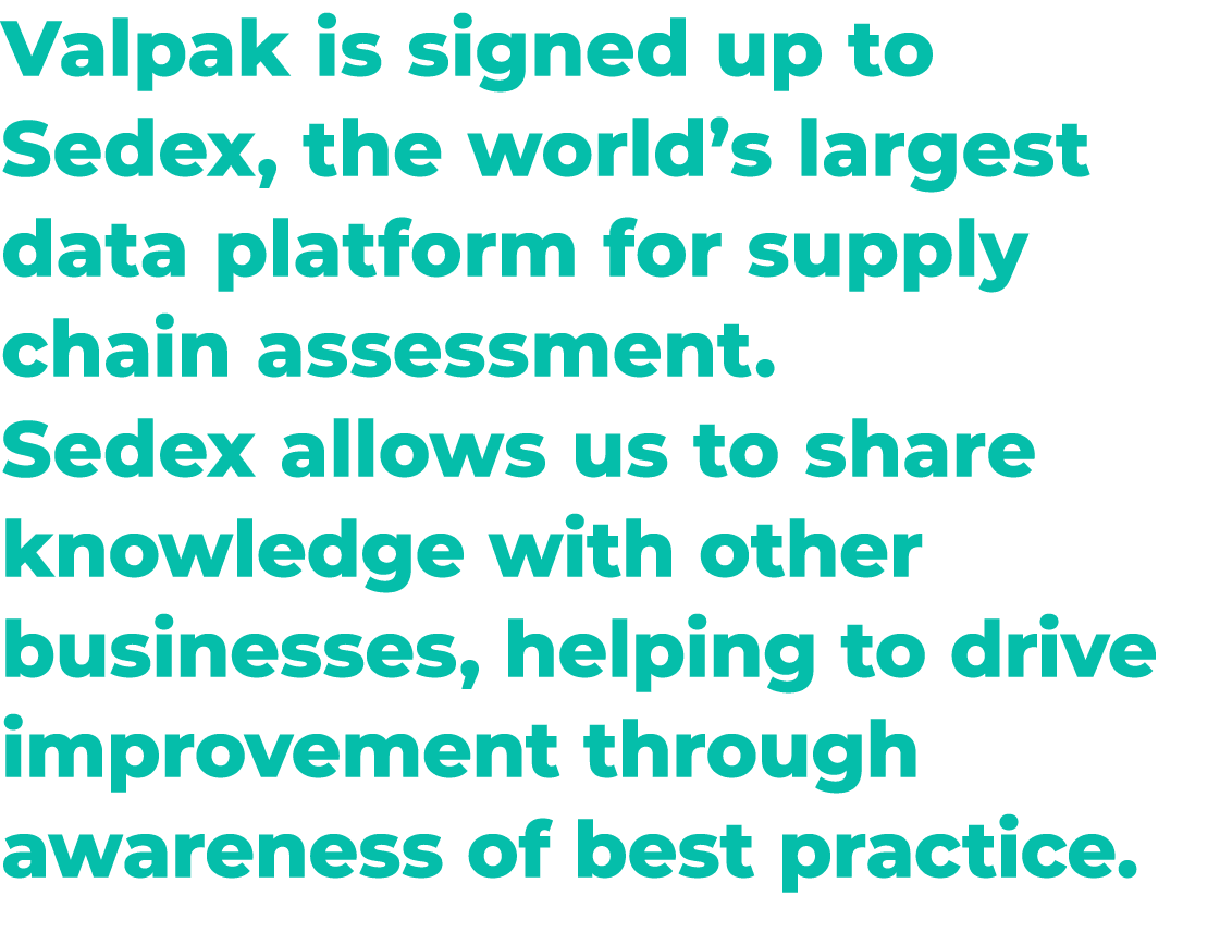 Valpak is signed up to Sedex, the world’s largest data platform for supply chain assessment. Sedex allows us to share...