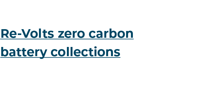 Re Volts zero carbon battery collections Over 900,000 batteries collected
