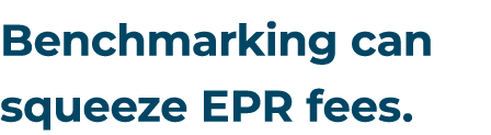 Benchmarking can squeeze EPR fees.