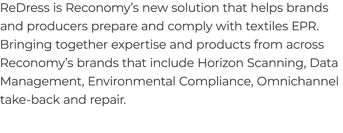 ReDress is Reconomy’s new solution that helps brands and producers prepare and comply with textiles EPR. Bringing tog...